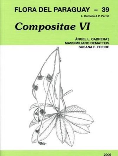  Ed. by Remella, Lorenzo and P. Perret. ANGIOSPERMAE: 39: Cabrera, Angel L., Massimiliano Dematteis and Susana E.Freire: Compositae VI. 2009. illus. 297 p. gr8vo. Paper bd.