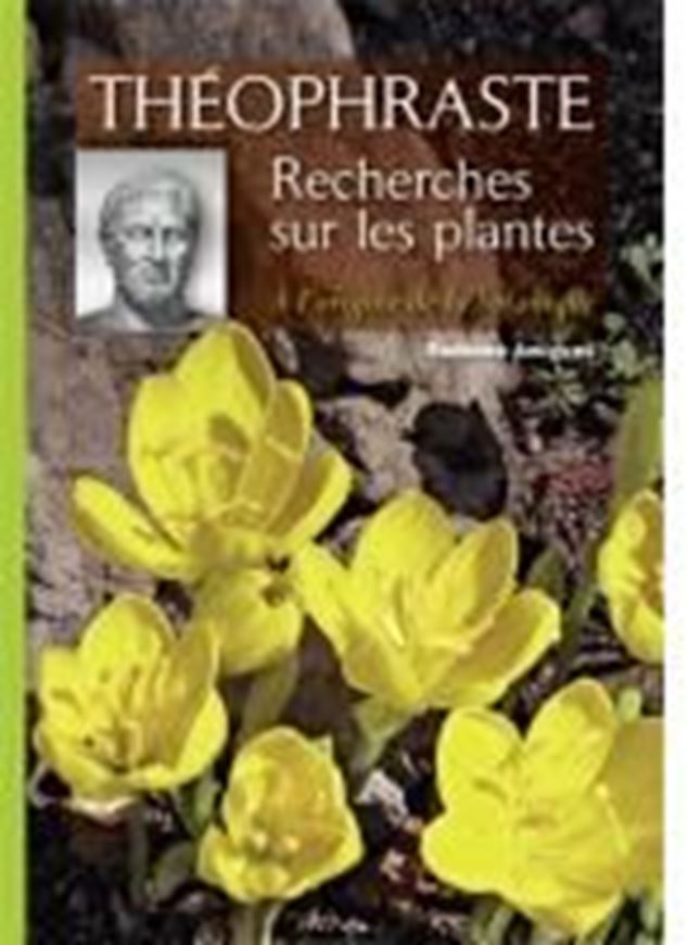  Théophraste: Recherches sur les plantes: A l'origine de la botanique. Rev. ed. 2010. illus. col. photogr. XI, 413 p. gr8vo. Paper bd.