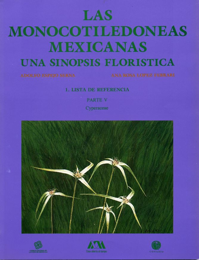  Las Monocotiledoneas Mexicanas. Una Sinopsis Floristica. 1: Lista de Referencia. Part 5: Cyperaceae. 1997. 98 p. 4to. Paper bd. - In Spanish.