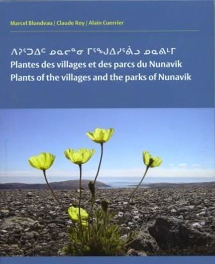  Plantes des villages et des parcs du Nunavik / Plants of the village and the parks of Nunavik. Un guide de terrain pour le Nunavik et la parc de la Gaspesie. 2nd rev. ed. 2010. 438 cl. photogr. XXIX, 737 p. 8vo. Paper bd. - In French, English and Inuktitut.