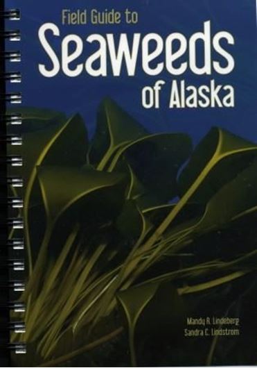  Field Guide to Seaweeds of Alaska. 2010. Many col. photographs. IV, 188 p. gr8vo. Ringbinder. 