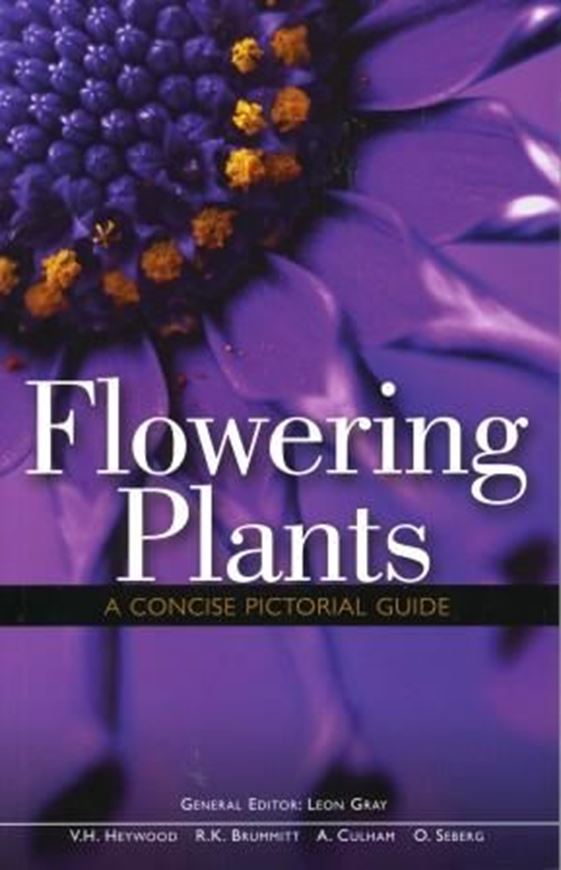 Flowering Plants. A Concise Pictorial Guide. From original texts by V. H. Heywood, R. K. Brummit, A. Culham and O. Seberg. 2011. Many col. figs. 288 p. gr8vo. Paper bd.