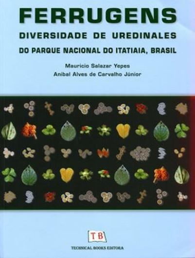 Ferrugens. Diversidade de Uredinales do Parque Nacional do Itatiaia, Brasil. 2010. Many col. photogr. 201 p. 4to. - In Portuguese, with Latin host & species index. 4to. Paper bd.