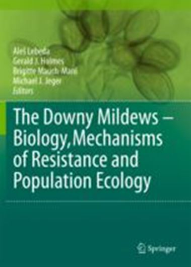 The Downy Mildews. Biology, Mechanisms of Resistance and Population Ecology. 2011. 40 col. illus. X, 236 p. gr8vo. Hardcover.