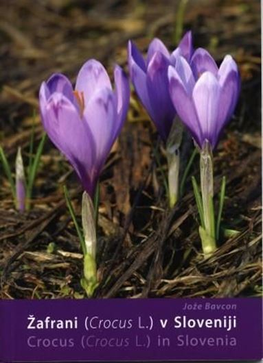 Zafrani (Crocus L.) v Sloveniji / Crocus (Crocus L.) in Slovenia. 2010. 130 col. photogr. illus. 176 p. gr8vo. Paper bd.- Bolingual (Slowenian / English).