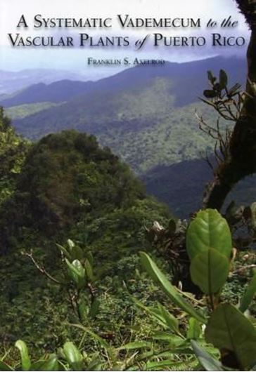 A Systematic Vademecum to the Vascular Plants of Puerto Rico. 2011. (SIDA, Botanical Miscellany, 34). 2 col. foldg. maps. X, 428 p. gr8vo. Paper bd.