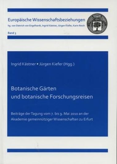  Botanische Gärten und botanische Forschungsreisen. Beiträge der Tagung vom 7. bis 9. Mai 2010 an der Akademie Gemeinnütziger Wissenschaften zu Erfurt. 2011. (Europäische Wissenschaftsbeziehungen, Bd. 3). Illus. Kt. X, 437 S. gr8vo. Paper bd.