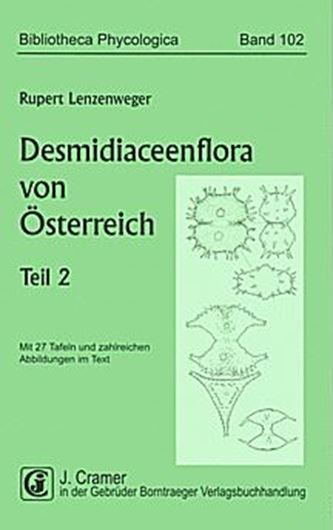 Desmidiaceenflora von Österreich, Teil 2. 1997. (Bibliotheca Phycologica, Vol. 102). 27 Tf. Illus. 216 S. gr8vo. Paper bd.