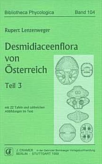 Desmidiaceenflora von Österreich, Teil 3. 1999. (Bibliotheca Phycologica, Vol.104). 22 Tf. Abb. 218 S. gr8vo. Paper bd.