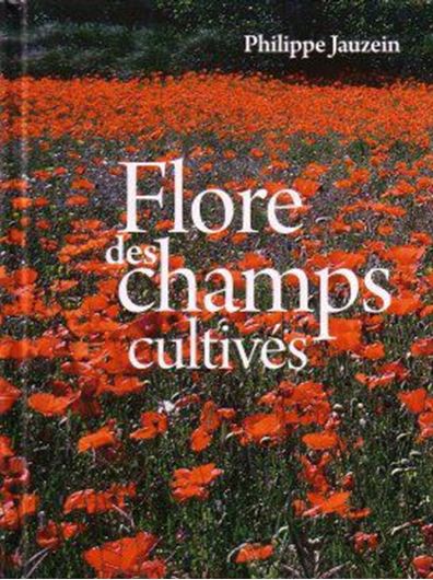 Flore des champs cultivés. 2011. 2000 figs. 92 col. pls. 898 p. gr8vo. Hardcover.