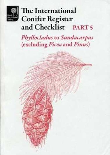  The International Conifer Register and Checklist. Part 5: Phyllocladus to Sundacarpus (excluding Picea and Pinus). 2009. 112 p. gr8vo. Paper bd.