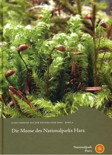  Die Moose des Nationalparks Harz. Eine kommentierte Artenliste. Unter Mitarbeit von Markus Preußing, Hjalmar Thiel und Frank Müller. 2011. (Schriftenreihe aus dem Nationalpark Harz,8). Viele Farbphotographien. 249 S. 4to. Leinen.