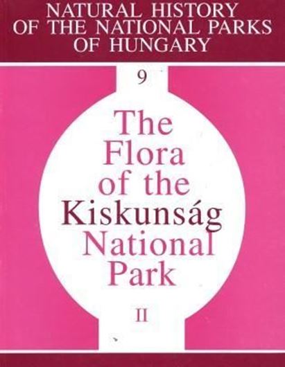  The flora of the Kiskunsag National Park. Volume 2: Cryptogams. 1999. (Natural History of the National Parks of Hungary,9). 466 p. gr8vo. Paper bd. - In English.