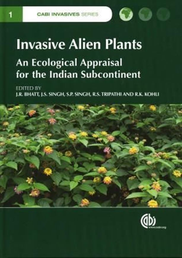  Invasive Alien Plants. An Ecological Appraisal for the Indian Subcontinent. 2011. (CABI Invasive Series, 1). illus. X, 314 p. gr8vo. Hardcover.