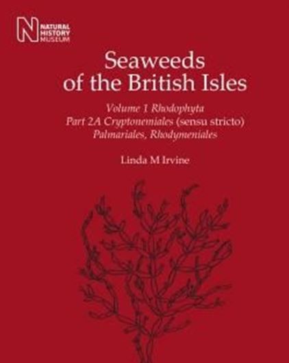 Seaweeds of the British Isles, Volume 1 Part 2a: Rhodophyta. Cryptonemiales (sensu stricto), Palmariales, Rhodymeniales. Reprint 2011. photogr. figs. 115 p. gr8vo. Paper bd.