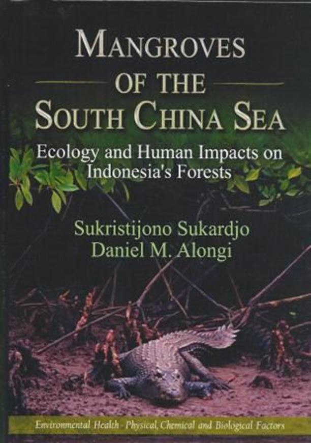  Mangroves of the South China Sea. Ecology and Human Impacts on Indonesia's Forests. 2012. xx p. gr8vo. Hardcover.