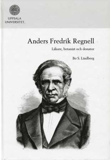 Anders Fredrick Regnell. Läkare, botanist och donator. 2011. (Acta Univ. Upsaliensis, Skrifter rörande Uppsala universitet, Series C: Organisation och Historia, 89). illus. 244 p. gr8vo. Hardcover. - In Swedish.