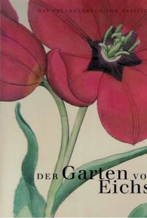 Der Garten von Eichstätt. Das Pflanzenbuch des Basilues Besler. 1634. (Nachdruck 1999) Mit einer Einführung von Klaus Walter Littger und botanischen Erläuterungen von Werner Dressendörfer. 367 Farbtafeln. 463 S. Leinen. 28,5 x 35 cm.