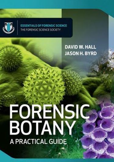  Forensic Botany. A Practical Guide. 2012. (Essential Forensic Science). 216 p. gr8vo. Paper bd. 