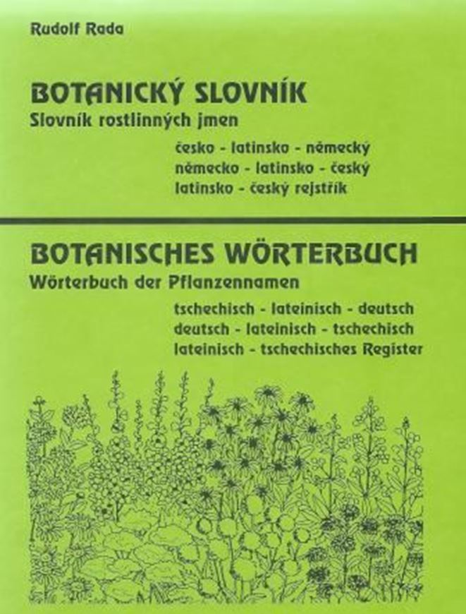  Botanicky Slovnik. Slovnik Rostlinnych Jmen. Cesko, latinsk, nemecky. Nemecko, latinsko, cesky. Latinsko, cesky rejstrik / Botanisches Wörterbuch. Wörterbuch der Pflanzennamen. Tschechisch, lateinisch, deutsch. Deutsch, lateinisch, tschechisch. Lateinisch, tschechisches Register. 1998. 399 p. gr8vo. Hardcover.