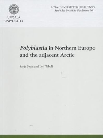  Polyblastia in Northern  Europe and the Adjacent Arctic. 2012. (Symbolae Botanicae Upsalienses,36:1). illus. 69 p. gr8vo. Paper bd.