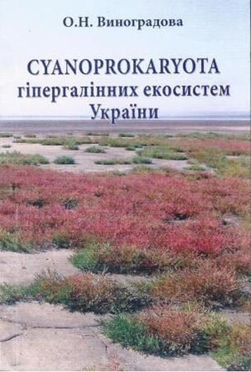 Cyanoprokaryota in hyperhaline environments in Ukraine. 2012. 8 col. pls. some tabs. 200 p. gr8vo. Paper bd.- In Ukrainian, with Latin nomenclature, Latin species index, and English summary.