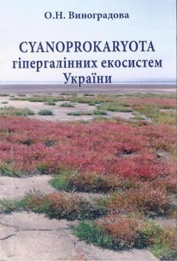 Cyanoprokaryota in hyperhaline environments in Ukraine. 2012. 8 col. pls. some tabs. 200 p. gr8vo. Paper bd.- In Ukrainian, with Latin nomenclature, Latin species index, and English summary.