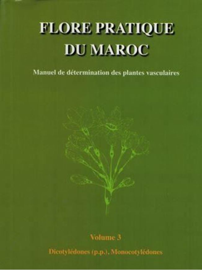 Flore Pratique du Maroc. Vol. 3: Manuel de Détermination des Plantes Vasculaires. 2014. illus.(line drawings). 793 p. gr8vo. Hardcover.