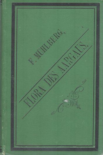 Die Standorte und Trivialnamen der Gefässpflanzen des Aargau's. Mit Benutzung eines hinterlassenen Manuskripts der Aargauer - Flora des Herrn Joseph Fridolin Wieland sel. gewesen Arztes in Schöftland, und mit Beiträgen mehrerer Botaniker. 1880. XXIV, 246 S. 8vo. Leinen.