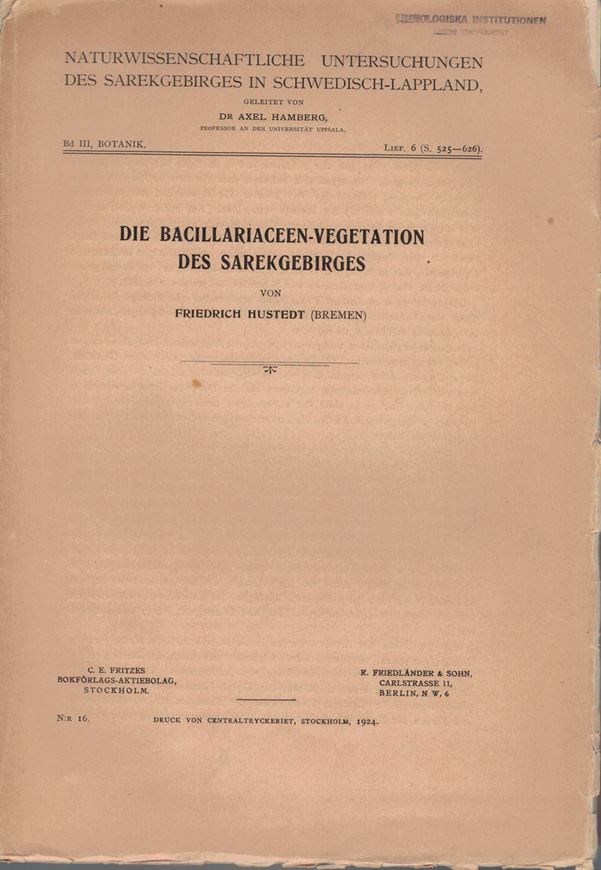 Die Bacillariaceen - Vegetation des Sarekgebietes. 1924. (Naturwiss. Untersuchungen des Sarekgebietes in Schwedisch - Lappland, Band III:Botanik, Lfg. 6). 22 Tafeln. 101 S. gr8vo. Broschiert.