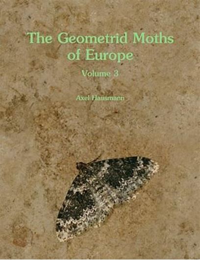  The Geometridae of Euope. Volume 3. 2012. 25 col. pls. 111 b/w plates. Distrib. maps. 147 figs. 743 p. 4to. Hardcover. 