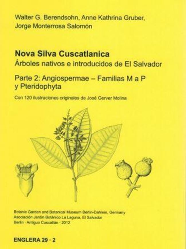  Nova Silva Cuscatlanica. Arboles nativos e introducidos de El Salvador. Parte 2: Families M a P, y Pteridophyta. 2012. (Englera, 29:2). illus. 300 S. gr8vo. Broschiert.