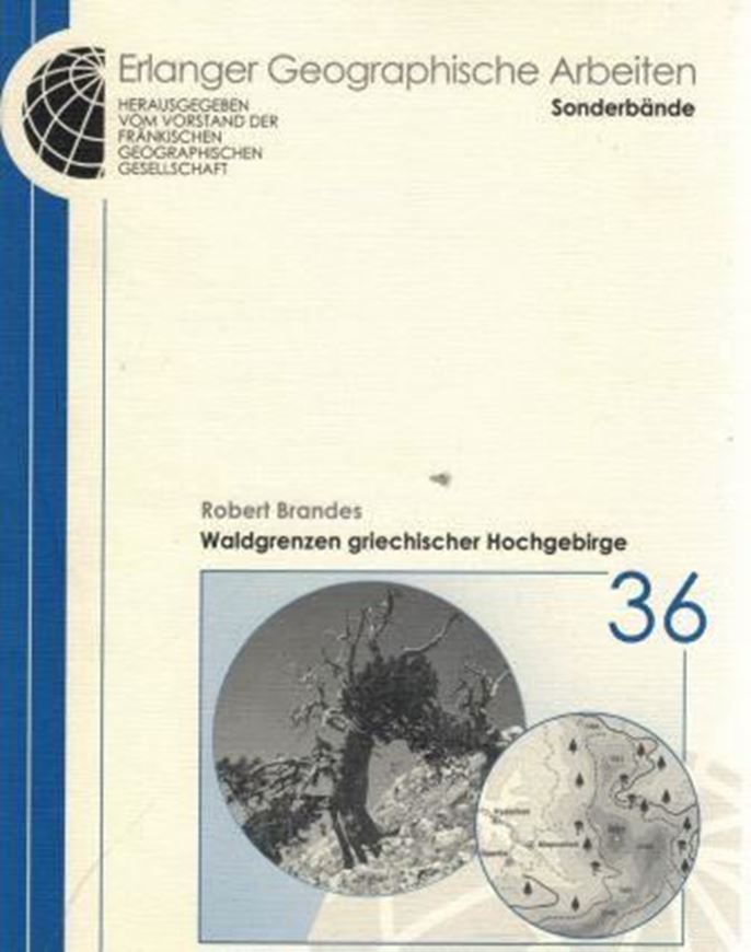 Waldgrenzen griechischer Hochgebirge unter besonderer Berücksichtigung des Taygetos, Südpeloponnes (Walddynamik, Tannen- sterben, Dendrochronologie). 2007. (Erlanger geographische Arbeiten, Sonderband 36),. illus. 361 S. gr8vo. Broschiert.