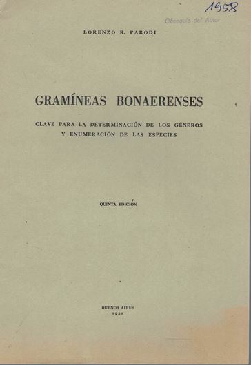 Graminenses Bonaerenses. Clave para la determinacion de los generos y enumeracion de las especies. 1958. illus. 142 p. gr8vo. Paper bd. - In Spanish.