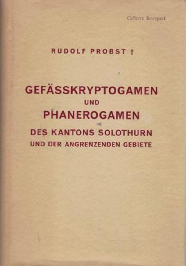 Verzeichnis der Gefässkryptogamen und Phanerogamen des Kantons Solothurn und der angrenzenden Gebiete. 1949. 1 Portrait. VII, 587 S. Leinen.