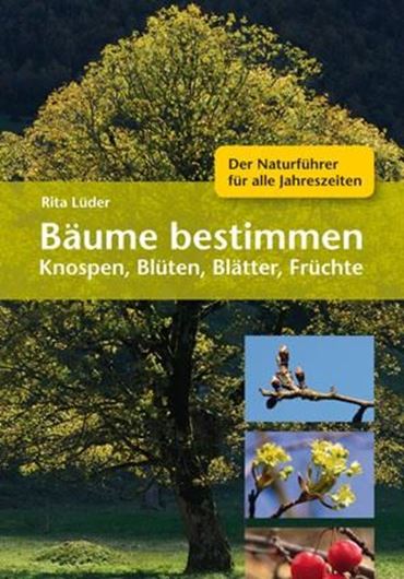 Bäume bestimmen. Knospen, Blüten, Blätter, Früchte. 2013. ca. 1000 Farbphotographien. 288 S. gr8vo. Broschiert.