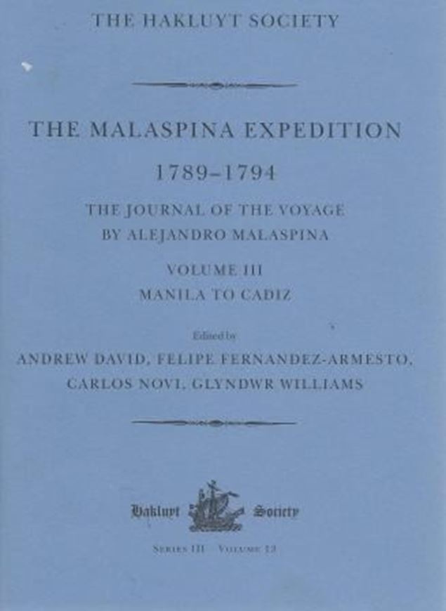  The Malaspina Expedition, 1789 - 1794. Volume 3: Manila to Cadiz. 2004. (Hakluyt Soc., Works, 11). illus. XXI, 487 p. gr8vo. Hardcover.