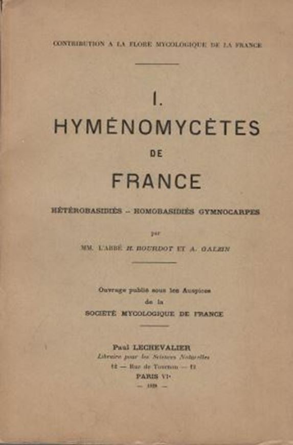 Hyménomycètes de France: Hétérobasidiés - Homobasidiés Gymnocarpes. 1927. (Contribution à la Flore Mycologique de la France, 1). IV, 758 p. gr8vo. - Paper bd.