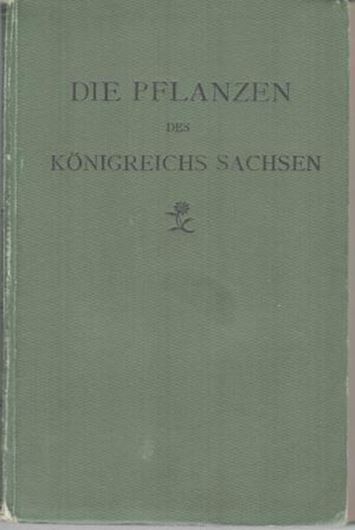 Die Pflanzen des Königreichs Sachsen. 8 rev. Aufl. 1899. XXIV, 447 S. 8vo. Hardcover.