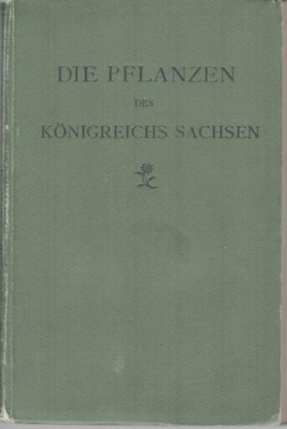 Die Pflanzen des Königreichs Sachsen. 8 rev. Aufl. 1899. XXIV, 447 S. 8vo. Hardcover.