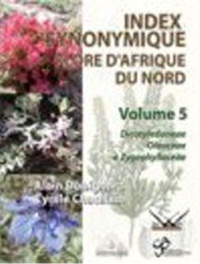  Index synonymique de la flore d'Afrique du Nord. Volume 5: Oleaceae - Zygophyllaceae. 2012. (Publication hors-série des Conservatoire et Jardin Bot. de la Ville de Genève, No. 11d). XII, 451 p. Broché.