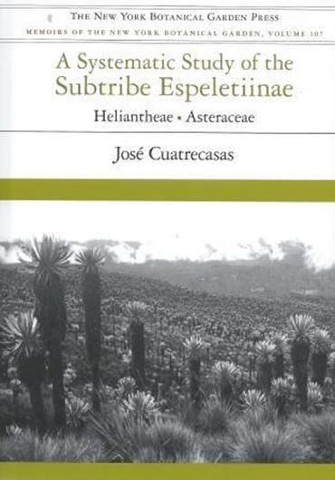  A Systematic Study of the Subtribe Espeletiinae (Heliantheae, Asteraceae). 2013. (Mem. N.Y. Bot. Gdn., 107). 250 photogr. 2609 line drawings. 704 p. gr8vo. Hardcover. 