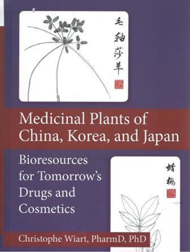  Medicinal Plants of China, Korea, and Japan. Bioresources for Tomorrow's Drugs and Cosmetics. 2012. 464 figs. 434 p. gr8vo. Hardcover.