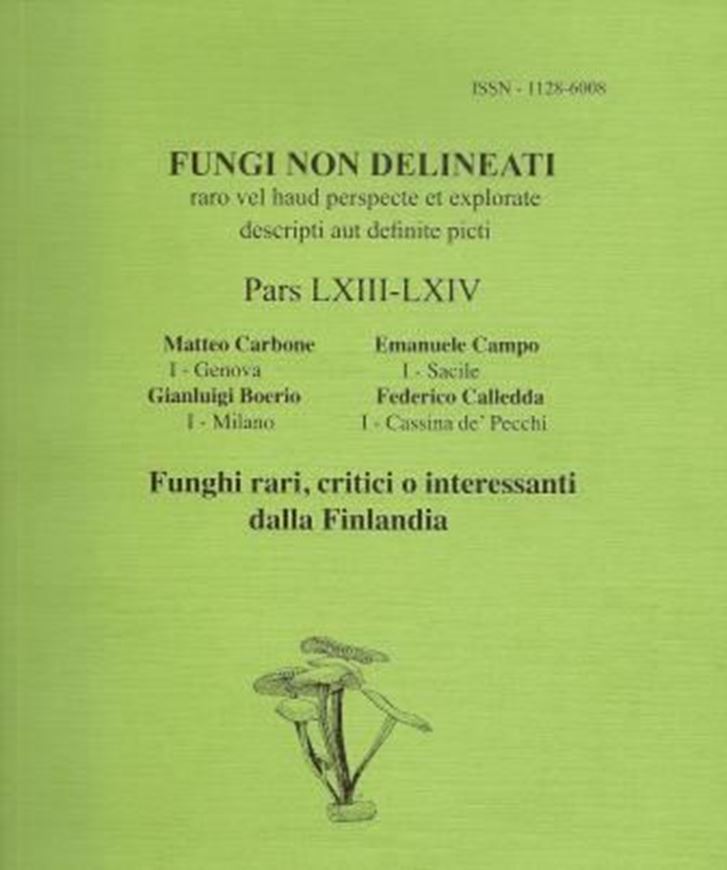 Pars 63 - 64: Carbone, Matteo, Emanuele Campo, Gianluigi Boerio and Federico Calledda: Funghi Rari, Critici o Interessanti dalla Finlandia. 2012. 48 col. pls. 208 p. gr8vo.Paper bd.