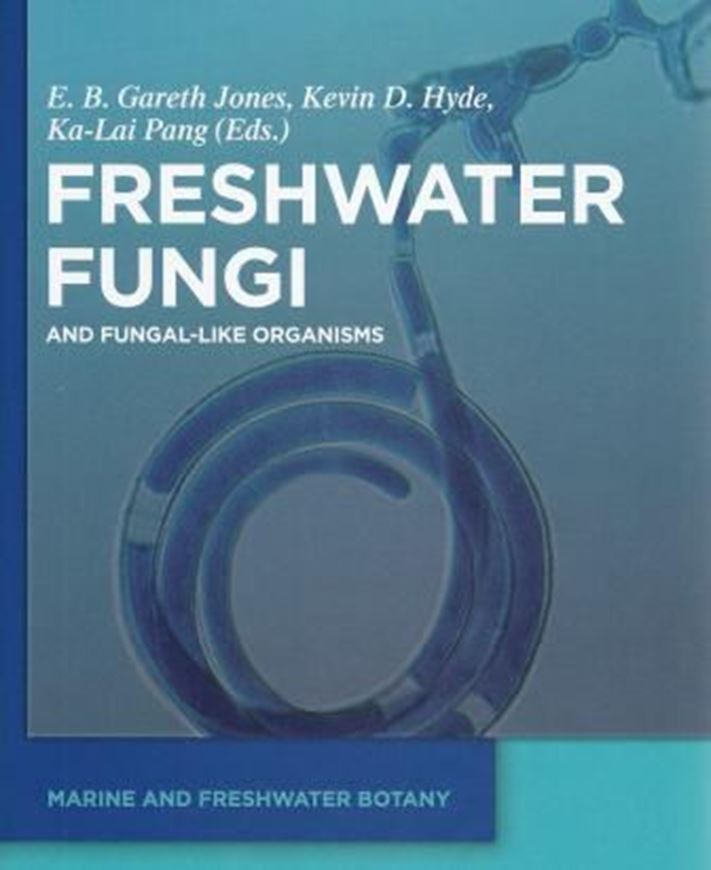  Freshwater Fungi. 2014. (Marine and Freshwater Botany). 105 (65 col.) figs. XXII, 496 p. gr8vo. Hardcover.