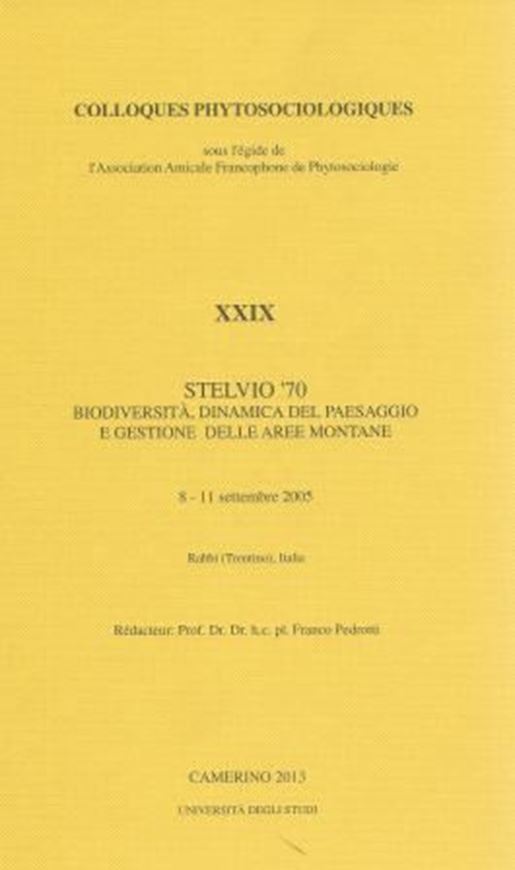 Ed.: Pedrotti, Franco: Vol. 29: STELVIO 70 Biodiversità, Dinamica del Paesaggio e Gestione delle Aree Montane, 8 - 11 settembre 2005, Rabbi (Trentino) Italia. 2013. 799 p. gr8vo. Hardcover.