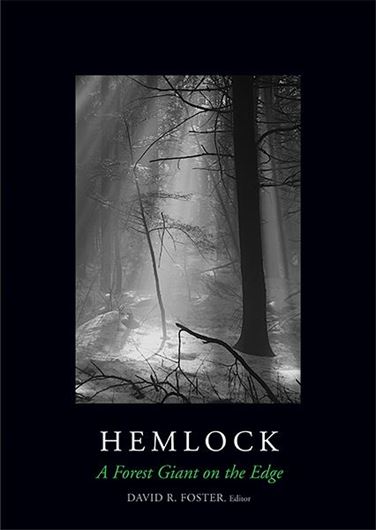 Hemlock: A Forest Giant at the Edge, by Anthony D'Amato, Benjamin Baiser, Aaron M. Ellison, David Foster, David Orwig, Wyatt Oswald, Audrey Barker Plotkin, Jonathan Thompson; Stephen Long (Consulting editor). 2014. 69 b/w figs. 376 p. Hardcover.