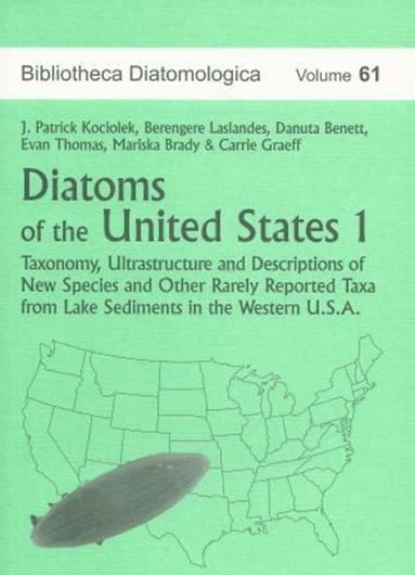 Diatoms of the United States. Vol. 1: Taxonomy, Ultrastructure and Descriptions of New Species and Other Reported Taxa from Lake Sediments in the Western U. S. A.. 2014. (Bibl. Diatomologica, 61).80 plates. 1 tab. 188 p. Paper bd.