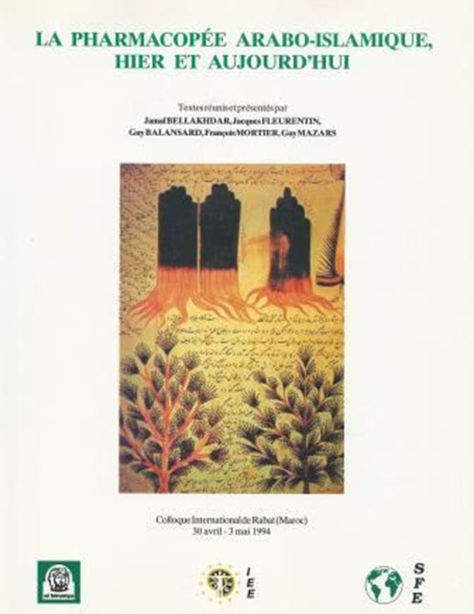 La Pharmacopée Arabo - Islamique. Hier et Aujourd'hui. Textes réunis et présentés... 1997. (Actes du Colloque International organisé par l'Association Marocaine de Pharmacognosie.., Rabat (Maroc, (30 Avril - 3 Mai 1994.). illus. XV, 334 p. gr8vo. Hardcover.