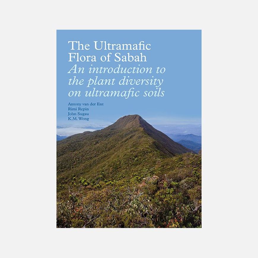 The Ultramafic Flora of Sabah. An introduction to the plant diversity on ultramafic soils. 2014. illus. 261 p. gr8vo. Hardcover.